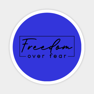 Freedom Over Fear Magnet